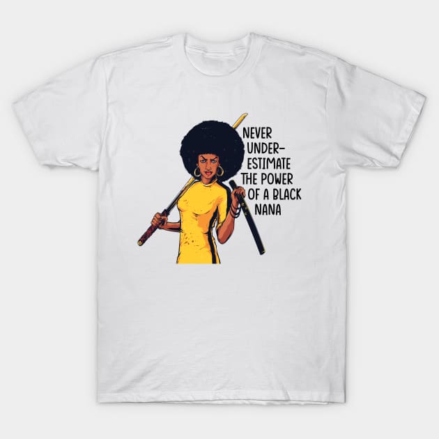 Never Underestimate the Power of a Nana T-Shirt by UrbanLifeApparel